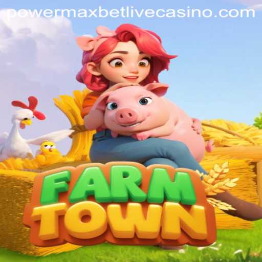 FarmTown: Building Your Agricultural Empire and Maximizing Winnings with Powermaxbet